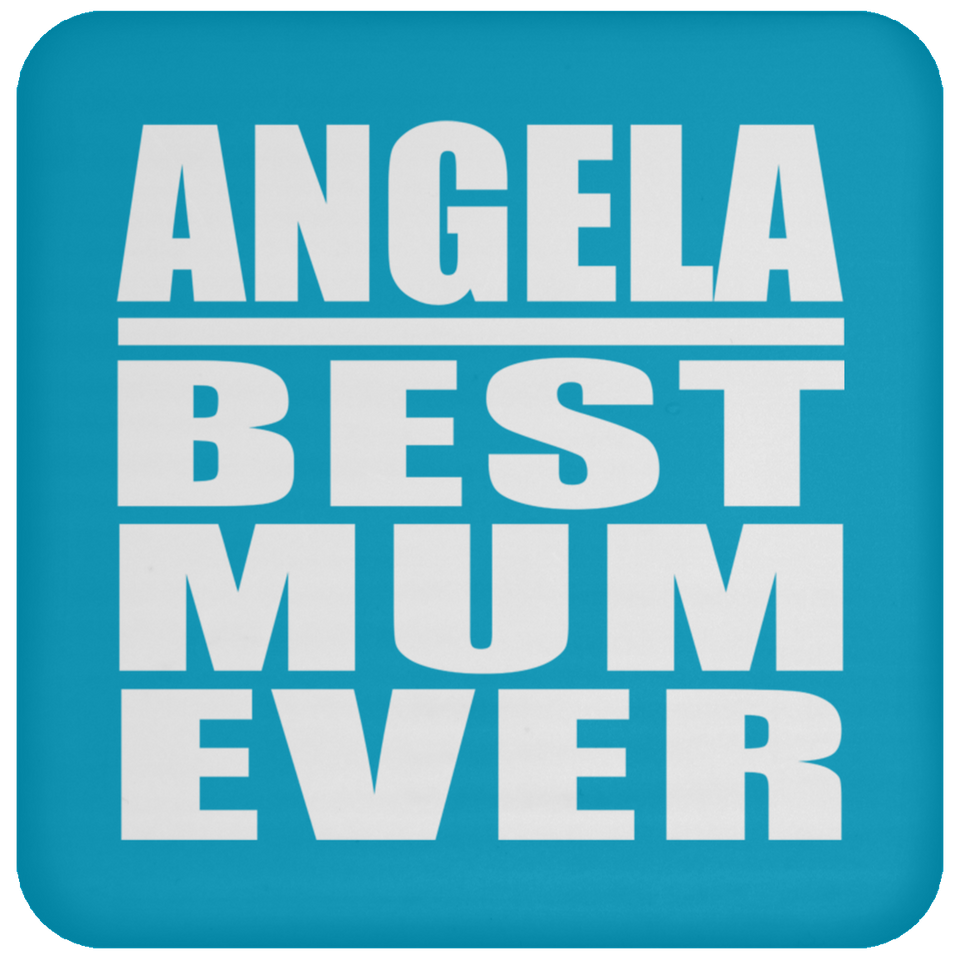Angela Best Mum Ever - Drink Coaster