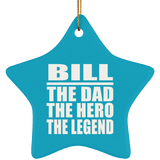 Bill The Dad The Hero The Legend - Star Ornament