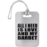 All I Need Is Love And My Barbet - Luggage Bag Tag