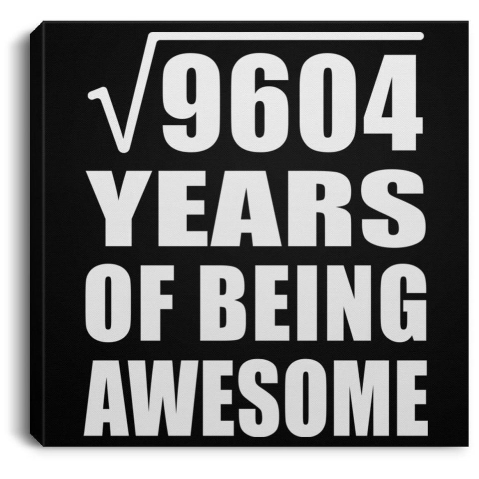 98th Birthday Square Root of 9604 Years of Being Awesome - Canvas Square