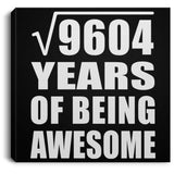 98th Birthday Square Root of 9604 Years of Being Awesome - Canvas Square