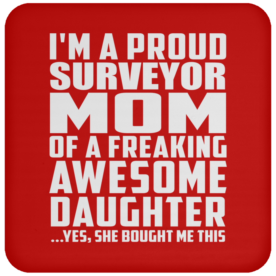 Proud Surveyor Mom Of Awesome Daughter - Drink Coaster