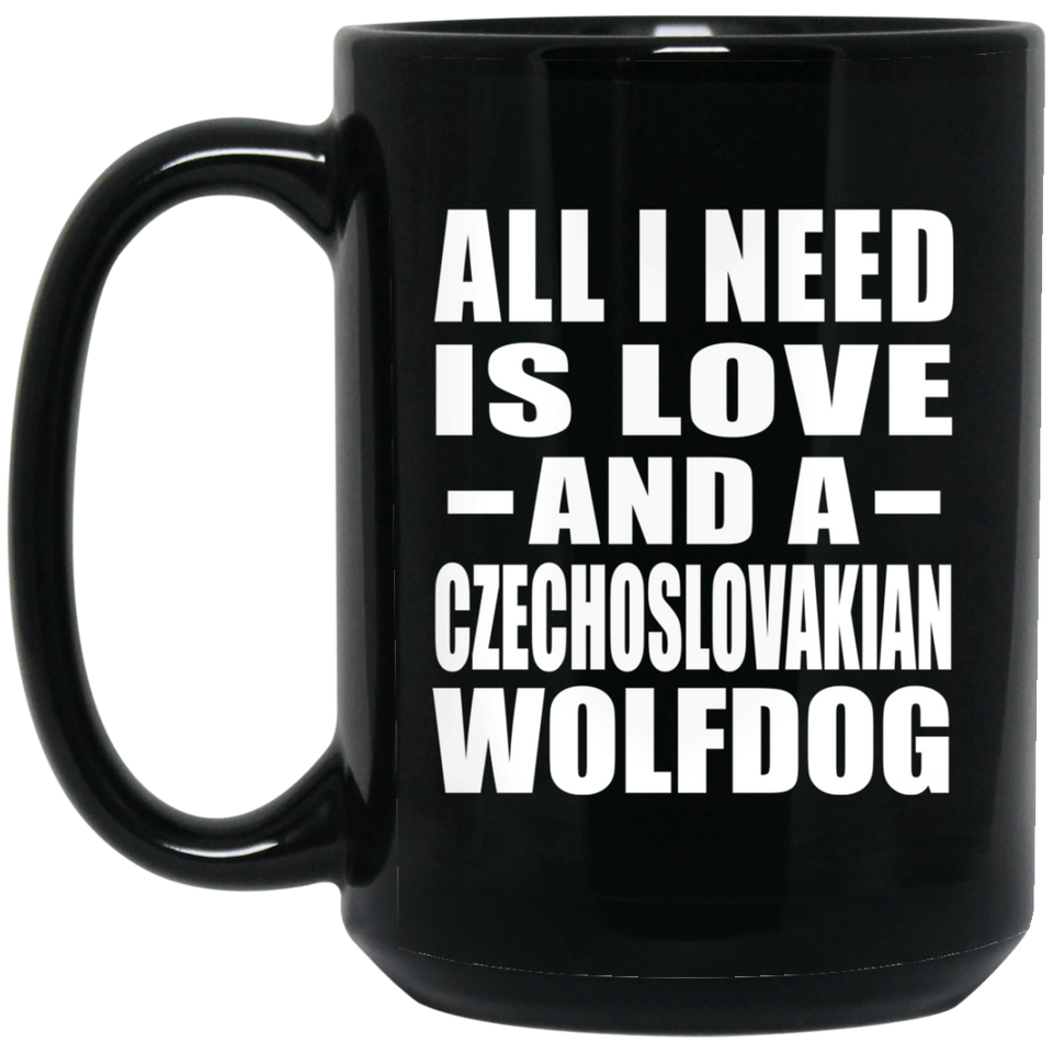 All I Need Is Love And A Czechoslovakian Wolfdog - 15 Oz Coffee Mug Black