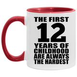 12th Birthday First 12 Years of Childhood Are The Hardest - 11oz Accent Mug Red