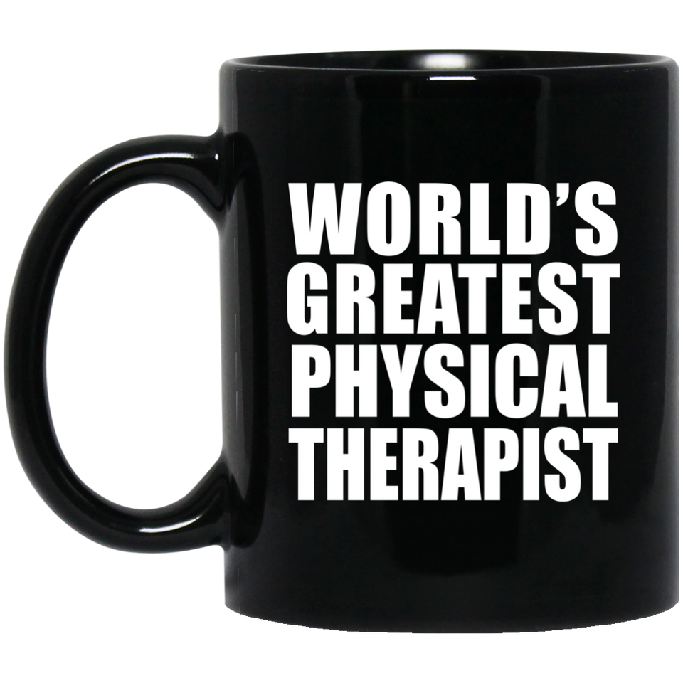 World's Greatest Physical Therapist - 11 Oz Coffee Mug Black