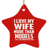 I Love My Wife More Than Models - Star Ornament