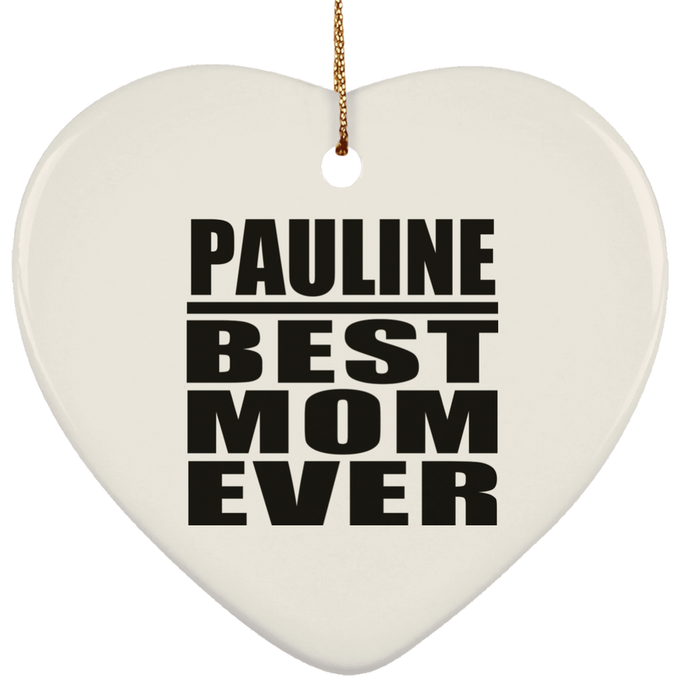 Pauline Best Mom Ever - Heart Ornament