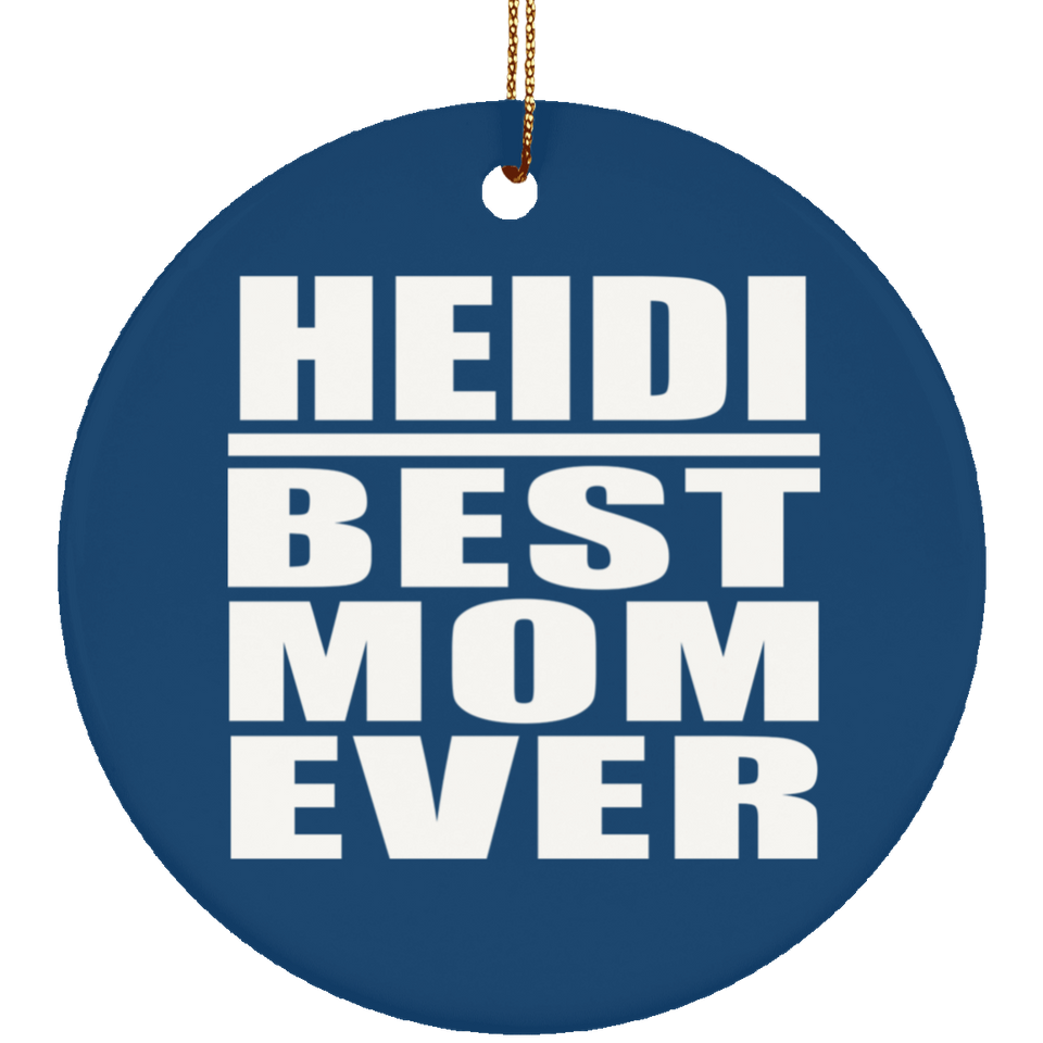 Heidi Best Mom Ever - Circle Ornament