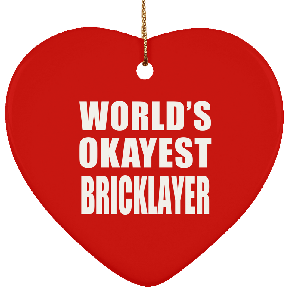 World's Okayest Bricklayer - Heart Ornament