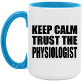 Keep Calm and Trust The Physiologist - 15oz Accent Mug Blue