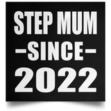 Step Mum Since 2022 - Poster Square