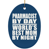 Pharmacist By Day World's Best Mom By Night - Oval Ornament