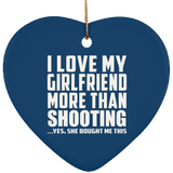 I Love My Girlfriend More Than Shooting - Heart Ornament