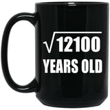 110th Birthday Square Root of 12100 Years Old - 15oz Coffee Mug Black