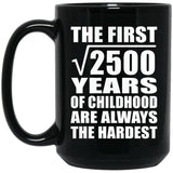 50th Birthday Square Root of 2500 Years of Childhood - 15oz Coffee Mug Black