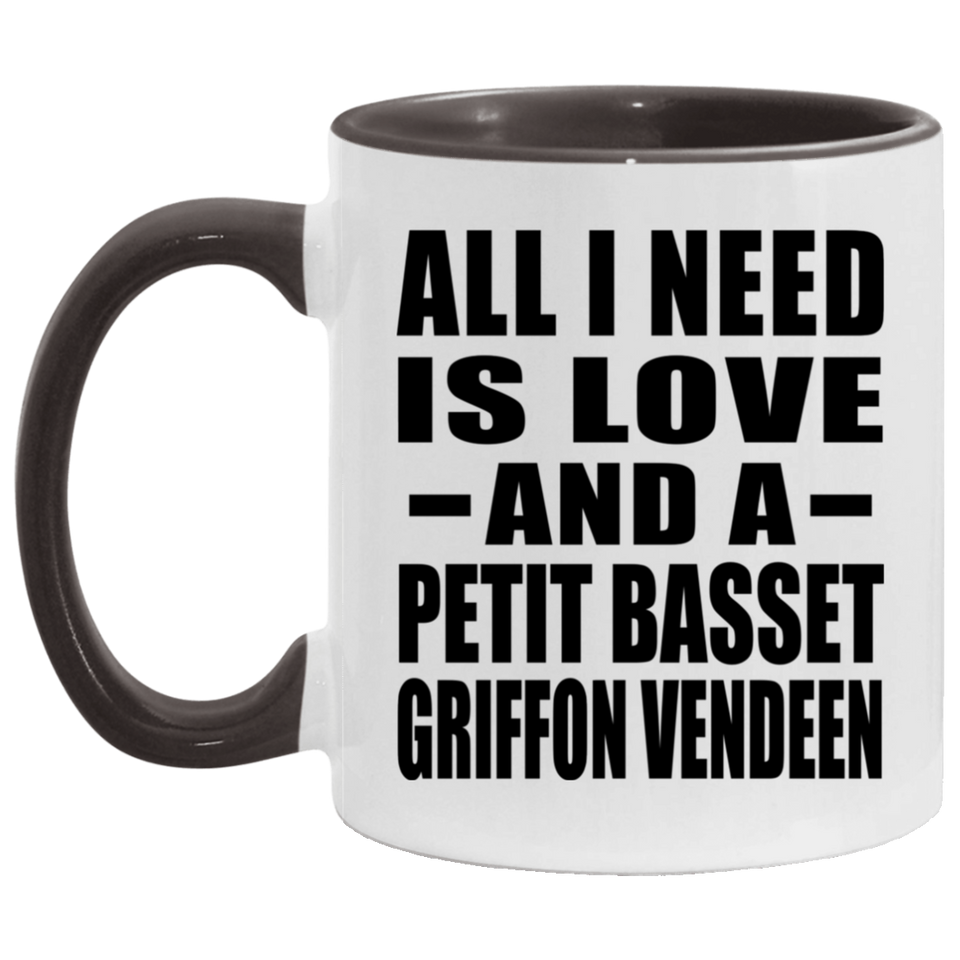 All I Need Is Love And A Petit Basset Griffon Vendeen - 11oz Accent Mug Black