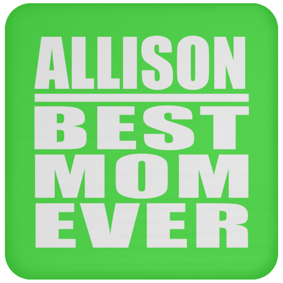 Allison Best Mom Ever - Drink Coaster