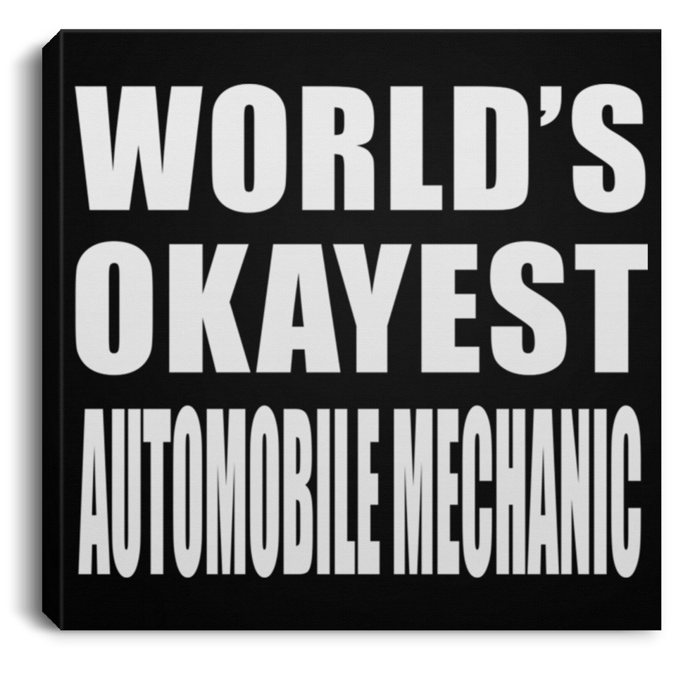 World's Okayest Automobile Mechanic - Canvas Square