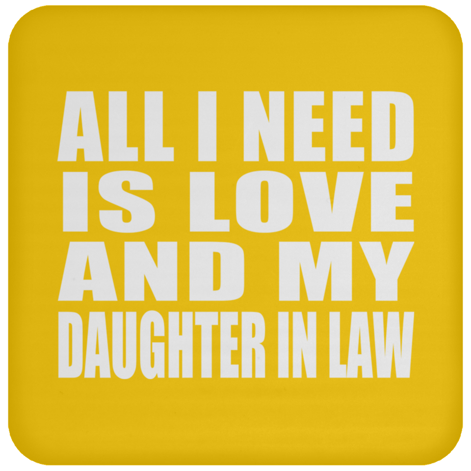 All I Need Is Love And My Daughter In Law - Drink Coaster