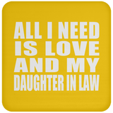 All I Need Is Love And My Daughter In Law - Drink Coaster