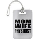 Mom Wife Physicist - Luggage Bag Tag