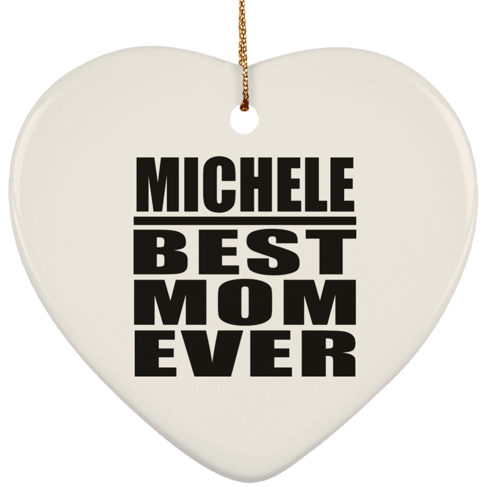 Michele Best Mom Ever - Heart Ornament