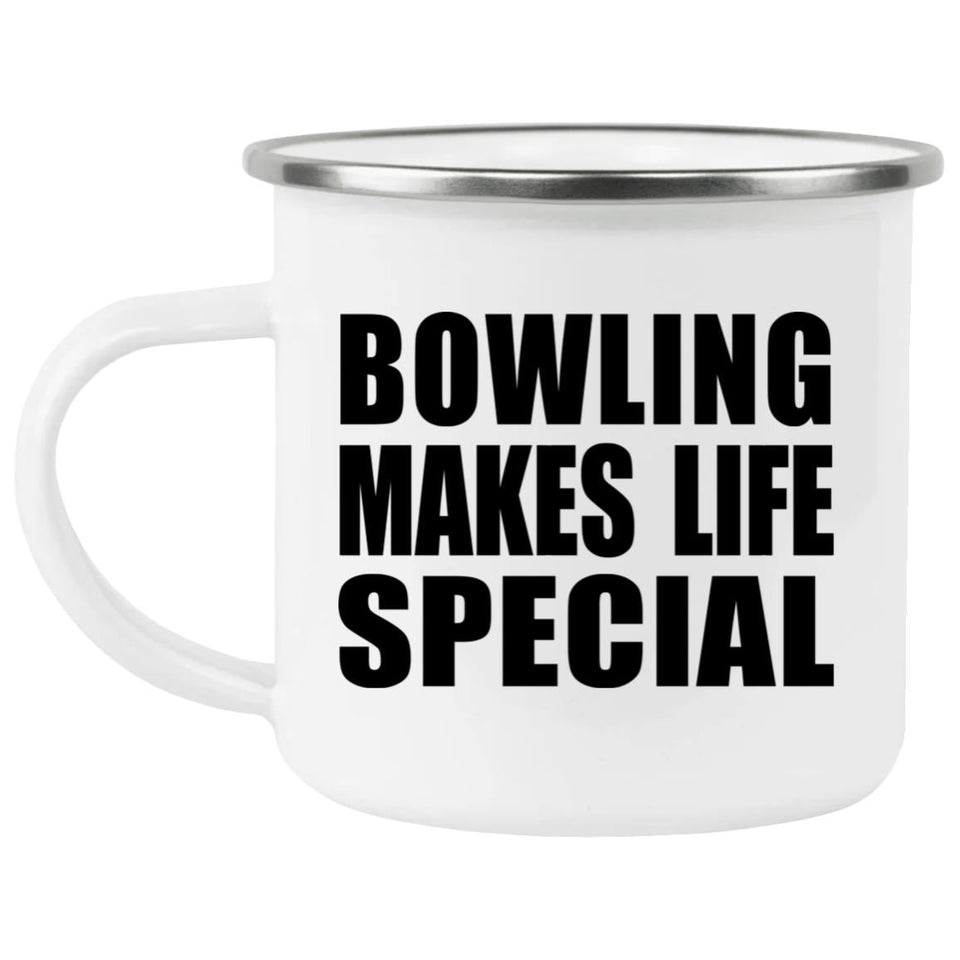Bowling Makes Life Special - 12oz Camping Mug