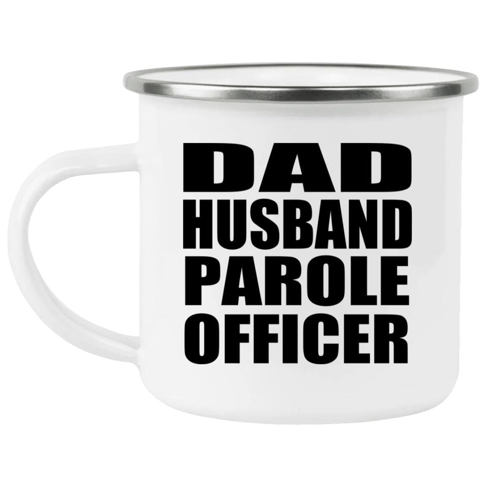 Dad Husband Parole Officer - 12oz Camping Mug