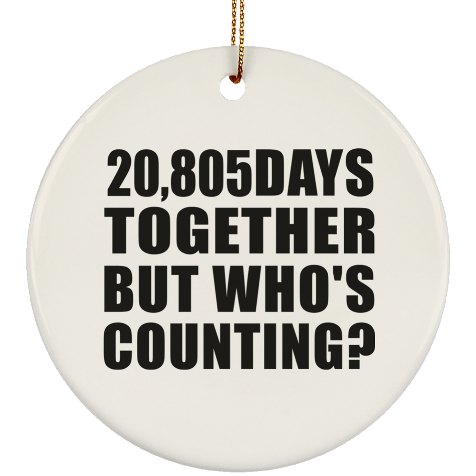 57th Anniversary 20,805 Days Together But Who's Counting - Circle Ornament