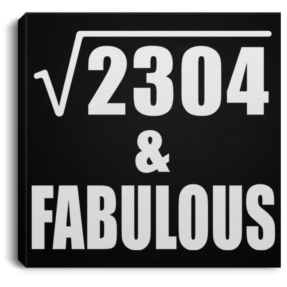 48th Birthday Square Root of 2304 & Fabulous - Canvas Square