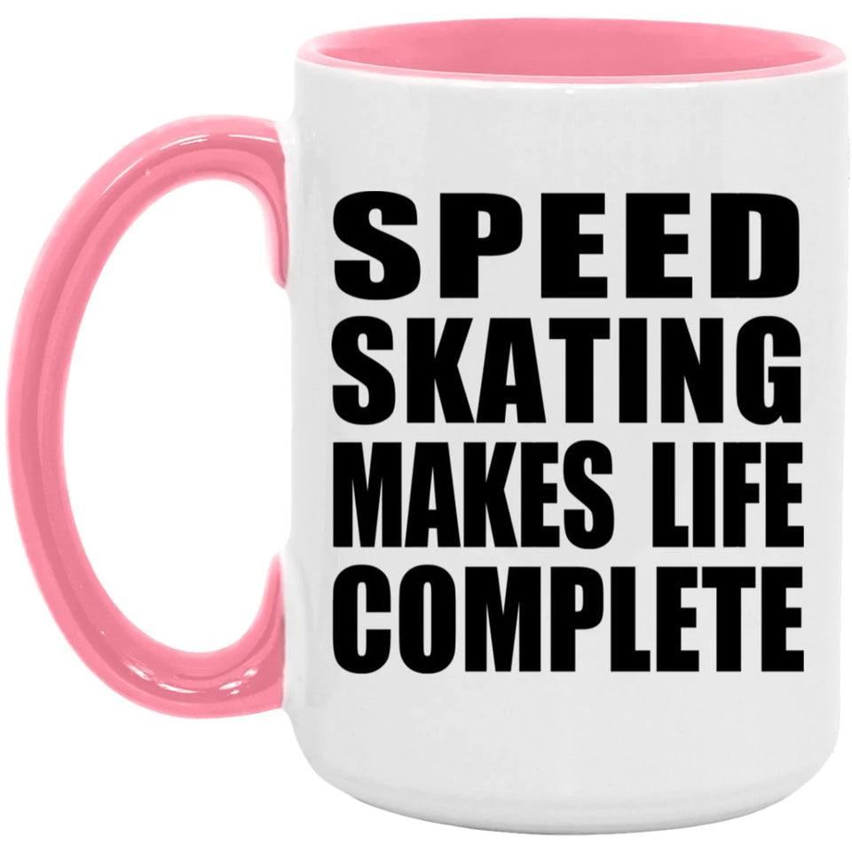 Speed Skating Makes Life Complete - 15oz Accent Mug Pink