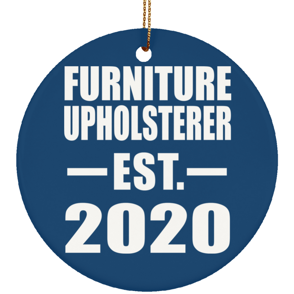 Furniture Upholsterer Established EST. 2020 - Circle Ornament