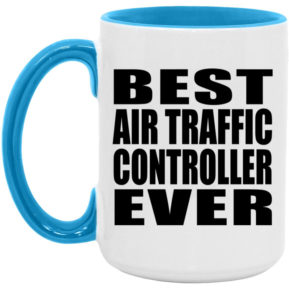Best Air Traffic Controller Ever - 15oz Accent Mug Blue