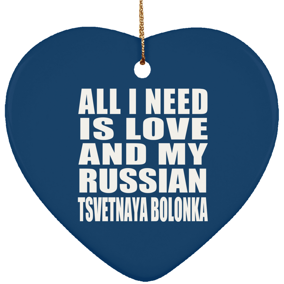 All I Need Is Love And My Russian Tsvetnaya Bolonka - Heart Ornament
