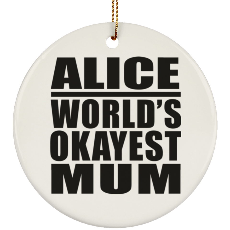 Alice World's Okayest Mum - Circle Ornament