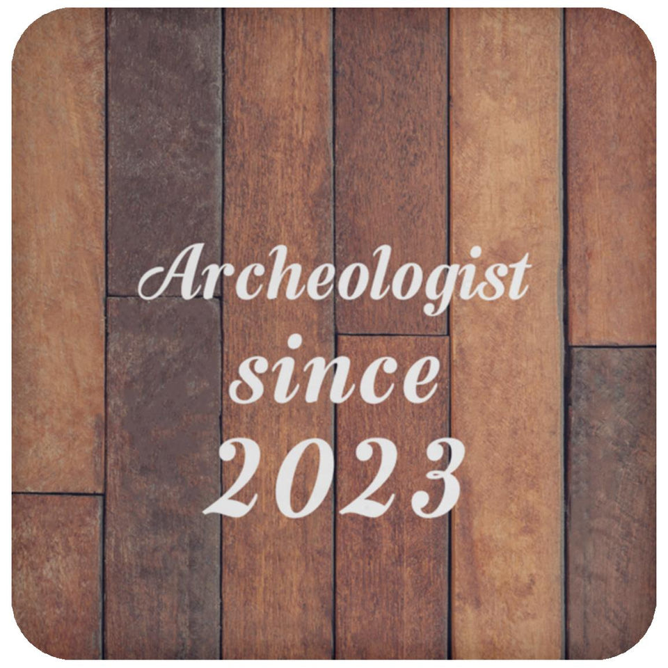 Archeologist Since 2023 - Drink Coaster E