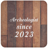 Archeologist Since 2023 - Drink Coaster E