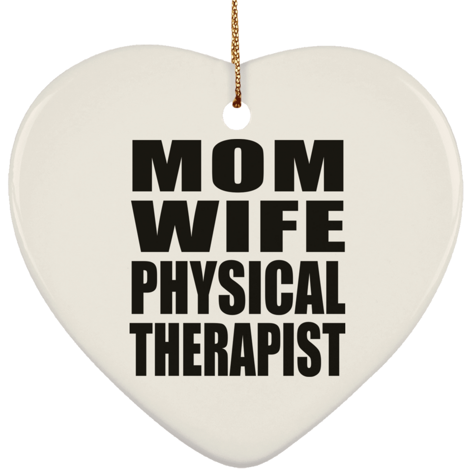 Mom Wife Physical Therapist - Heart Ornament