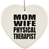 Mom Wife Physical Therapist - Heart Ornament