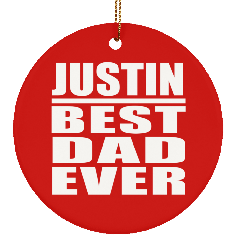 Justin Best Dad Ever - Circle Ornament