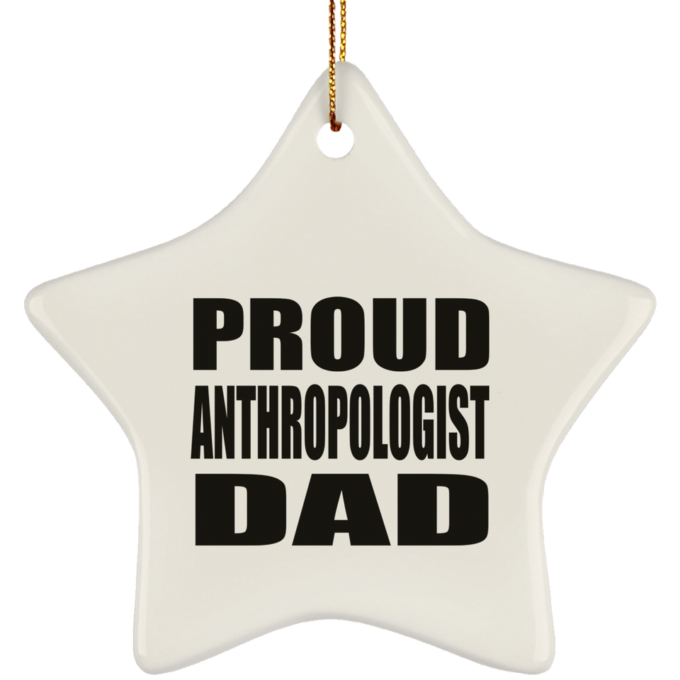 Proud Anthropologist Dad - Star Ornament