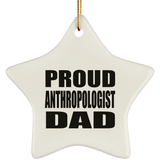Proud Anthropologist Dad - Star Ornament