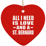 All I Need Is Love And A St. Bernard - Heart Ornament