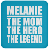 Melanie The Mom The Hero The Legend - Drink Coaster
