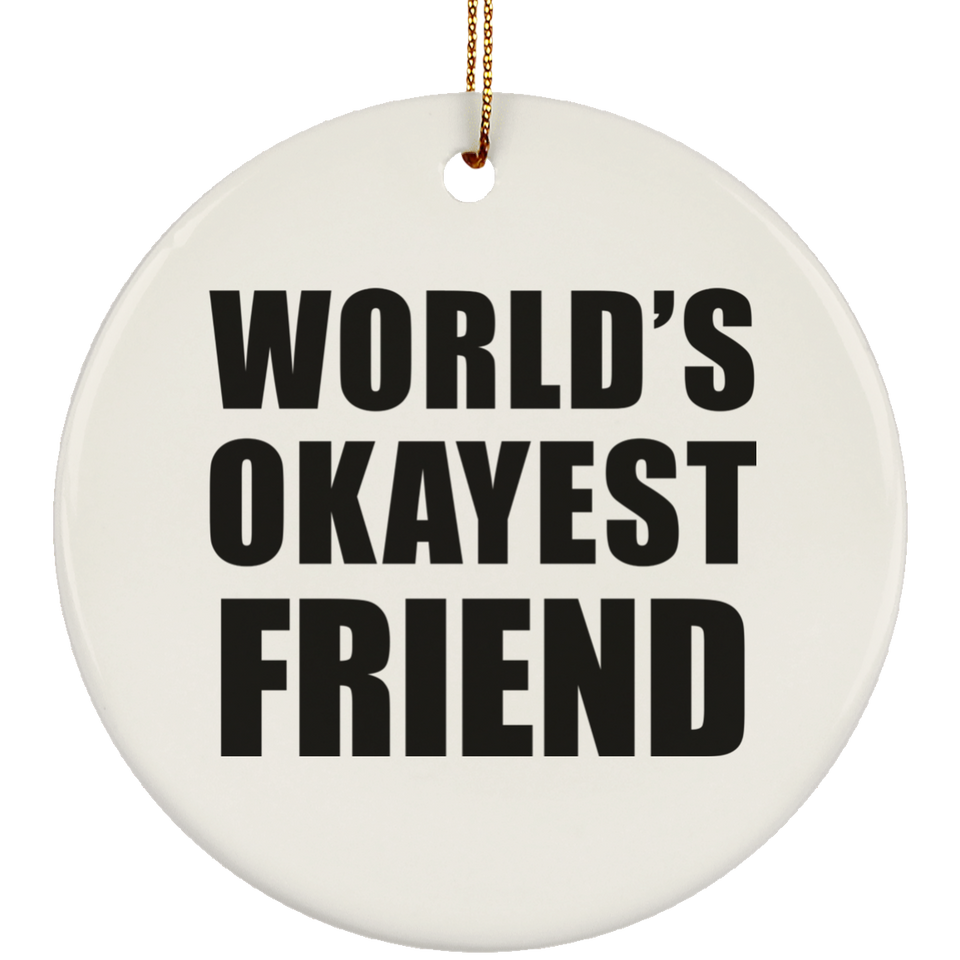 World's Okayest Friend - Circle Ornament