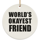 World's Okayest Friend - Circle Ornament