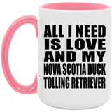 All I Need Is Love And My Nova Scotia Duck Tolling Retriever - 15oz Accent Mug Pink