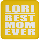 Lori Best Mom Ever - Drink Coaster