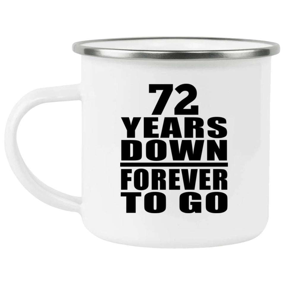 72nd Anniversary 72 Years Down Forever to Go - 12oz Camping Mug