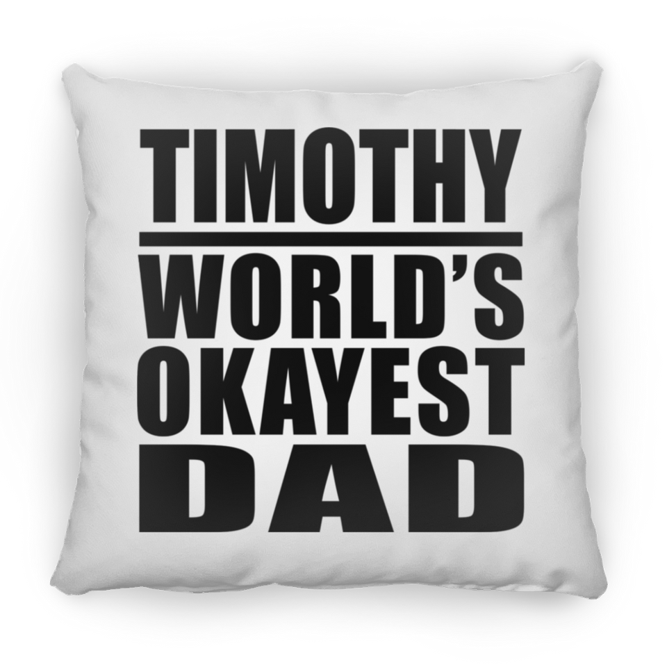 Timothy World's Okayest Dad - Throw Pillow